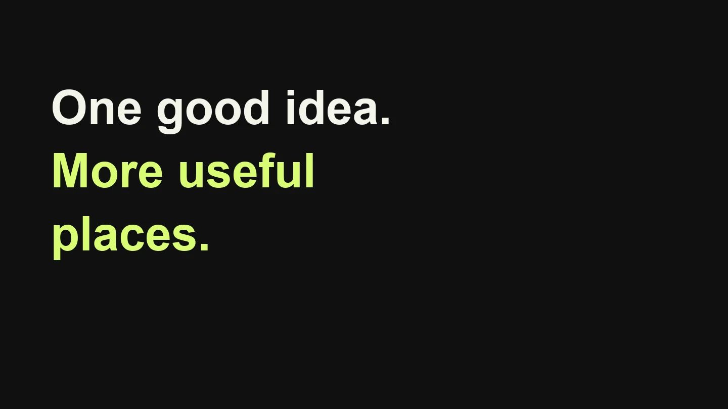 One good idea. More useful places.