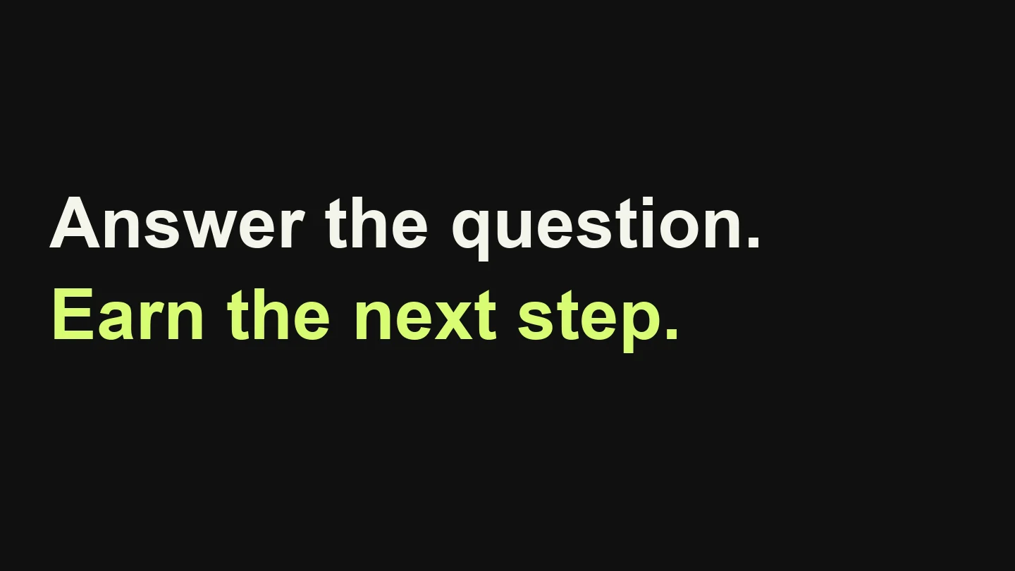 Answer the question. Earn the next step.