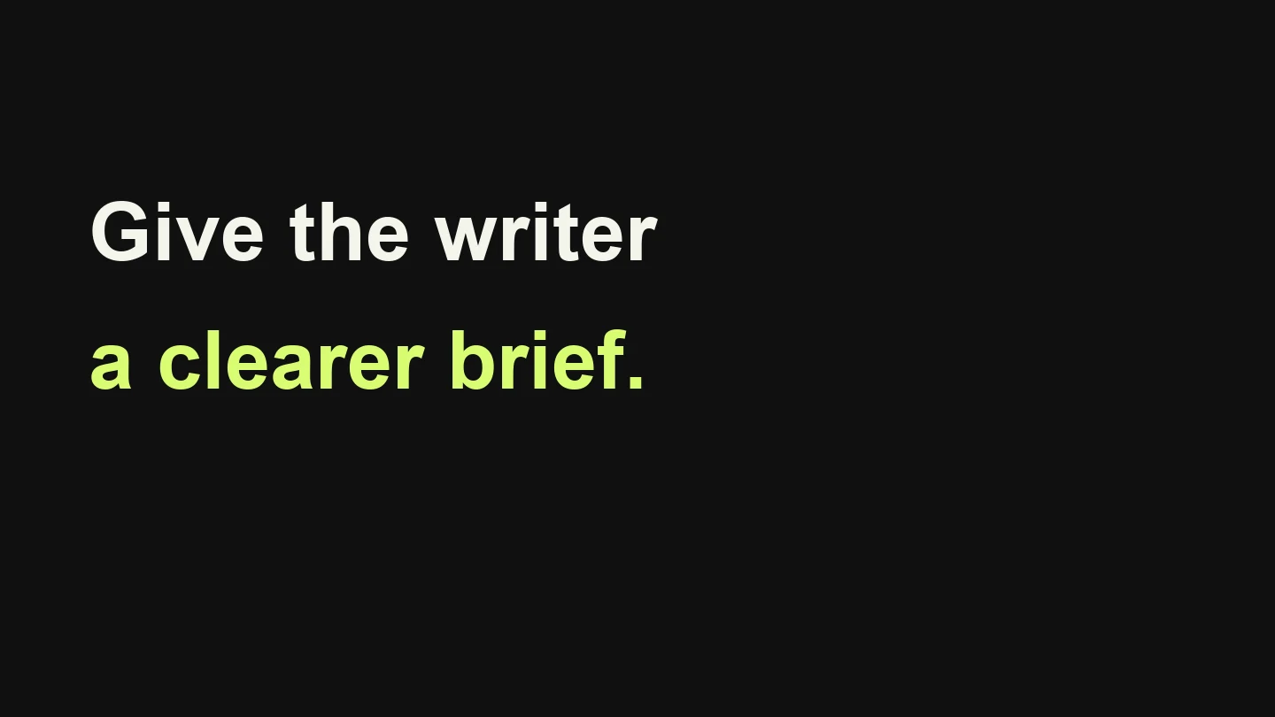 Give the writer a clearer brief.