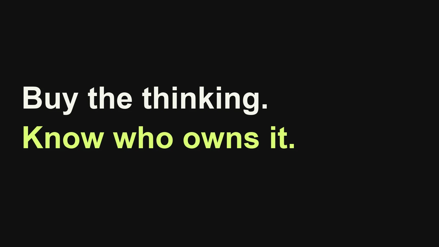 Buy the thinking. Know who owns it.